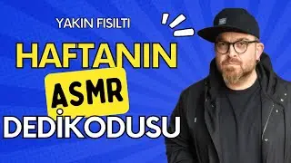 TÜRKÇE ASMR | HAFTANIN ASMR DEDİKODUSU | YAKIN FISILTI | #asmr #türkçeasmr