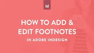 How to add and edit footnotes in Adobe InDesign