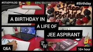🍰A BIRTHDAY🎂 IN A LIFE OF IIT JEE ASPIRANT📚 | STUDY VLOG + Q&A🌈 |STUDY ON BIRTHDAY|EPIC MOTIVATION |
