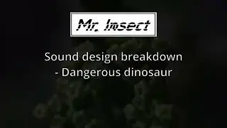 Sound design breakdown - Dangerous monster