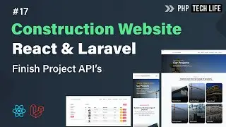 Construction Website using React & Laravel | Finish Project API's #17 | PHP Tech Life Hindi