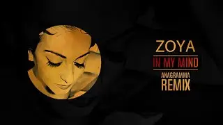 ZOYA - In My Mind (Anagramma Remix)