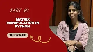 📌 Part 90 – Matrix Manipulation in Python