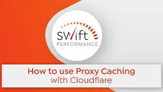 How to use Proxy Caching with Cloudflare