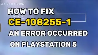 How To Fix CE-108255-1 An Error Occurred PlayStation 5