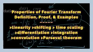 Properties of Fourier Transform with Proof and Examples | 5.10
