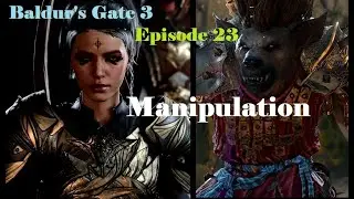 Baldur's Gate 3 - 23 - Manipulation