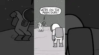 We're on the Moon, Dude!