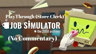 Job Simulator (Store Clerk) - No Commentary Playthrough -  HTC Vive