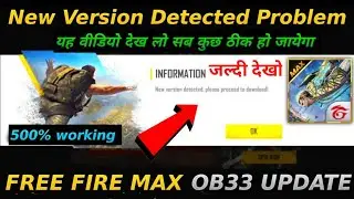 New Version Detected Please Proceed To Download Problem Solve I FF max new Version Detected Problem