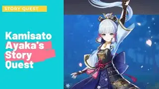 GENSHIN IMPACT : Kamisato Ayaka's Story Quest