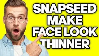 How To Make Face Look Thinner with Snapseed (2023)