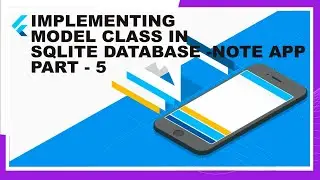 How to Implement Model Class Object for SQLite database in flutter & Dart | 23 - Note App | Part 5