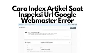 Begini Cara index Artikel Ketika Inspeksi Google Webmaster Nonaktif