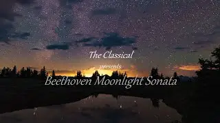 Moonlight Sonata Beethoven - Classical Relaxing Meditation Piano Music.