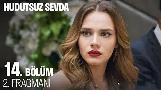Hudutsuz Sevda 14. Bölüm 2. Fragmanı