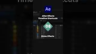 After Effects Timeline Shortcuts 08 - Show All Effects | 