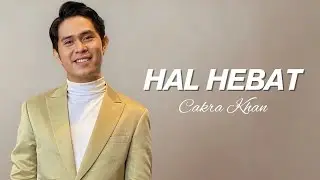Cakra Khan - Hal Hebat (VIDEO LIRIK)