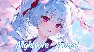 Nightcore - Scared