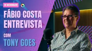 TONY GOES: AMANTE DAS SITCOMS E ANTENADO NA TV DE SEMPRE | FÁBIO COSTA ENTREVISTA #3