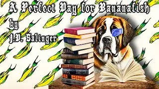 Cujo Reads: A Perfect Day For Bananafish by J.D. Salinger
