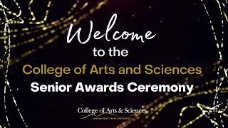 College of Arts and Sciences Senior Awards Ceremony 2021