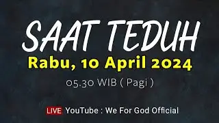 SAAT TEDUH - RABU 10 APRIL 2024, 05.30 WIB ( PAGI ) | WE FOR GOD OFFICIAL