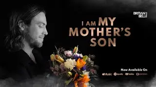 Britian Bell - I Am My Mother's Son (Official Lyric Video)
