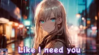 Nightcore_-_Like_I_Need_You__Lyrics__