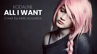 ACOUSTICS VERSIONS! All I Want - Kodaline (Lyrics) Cover by Meltz Acoustics