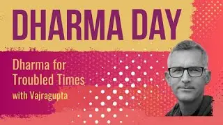 Dharma for Troubled Times with Vajragupta