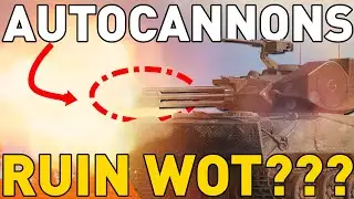 Will Auto-Cannons RUIN World of Tanks?!?