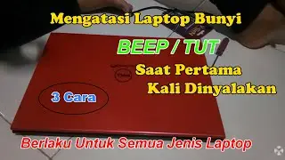 3 Cara Mengatasi Laptop Bunyi BEEP / TUT Tiiittttt Saat Pertama Dinyalakan | Gratissss 100% Berhasil