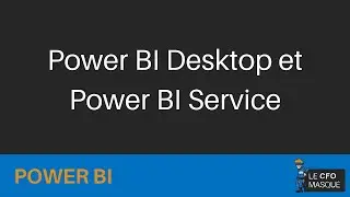 Power BI Desktop et Power BI Service