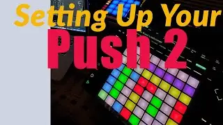 Setting up Push with Ableton Live (Getting Started) Beginner's Guide
