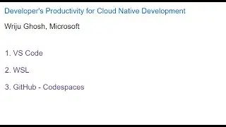 Developer's Productivity for Cloud Native Development - VS Code, WSL and GitHub Codespaces