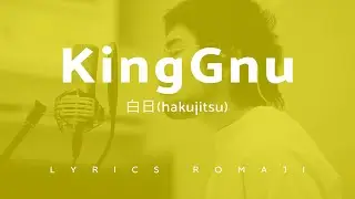 King Gnu - 白日(hakujitsu) Lyrics video romaji