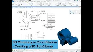 How Model in 3D in MicroStation - Creating a 3D Bar Clamp