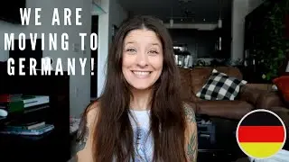 WE ARE MOVING TO GERMANY! 🇩🇪