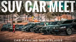 Car Parking Multiplayer | SUV Car Meet