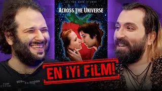 DÜNYANIN EN İYİ FİLMİ ACROSS THE UNIVERSE'TÜR! w/ Yiğitcan Erdoğan