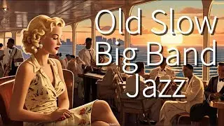 Old Slow Big Band Jazz✨[Vintage, Smooth] With Jazz on a Cruise Ship where the Sun is Setting