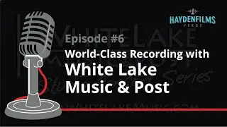 HFV #6 | Haydenfilms Verge, Episode 6 - World-Class Recording with White Lake Music & Post