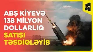ABŞ Kiyevə 138 milyon dollarlıq satışı təsdiqləyib
