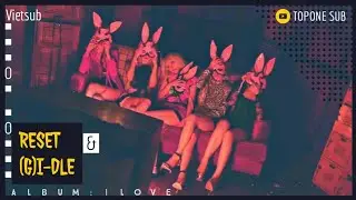 [Vietsub] (G)I-DLE ♡ RESET ♡