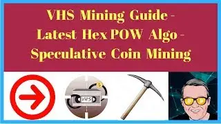 VHS Mining Guide - Latest Hex POW Algo - Speculative Coin Mining