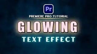 Adobe Premiere Pro Tutorial | How to Make Text Glow Effect | Text Glowing Effect | 2024