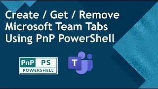 PnP PowerShell - Manage Microsoft Teams Tabs