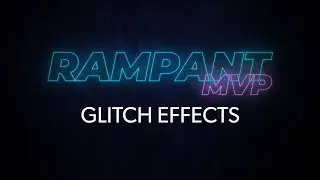 Glitch Effects - Rampant MVP #8