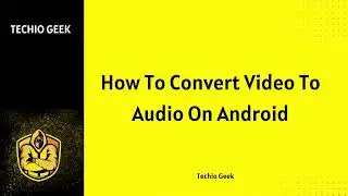 How To Convert Video To Audio On Android